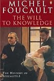 Foucault, Michel: The History of Sexuality : The Will to Know Foucault, Michel: The History of Sexuality : The Will to Know