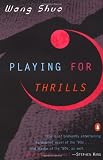 Shuo, Wang: Playing for Thrills : A Mystery