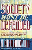 Foucault, Michel: "Society Must Be Defended" : Lectures at the College de France, 1975-1976 Foucault, Michel: "Society Must Be Defended" : Lectures at the College de France, 1975-1976