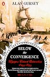 Gurney, Alan: Below the Convergence: Voyages Toward Antarctica 1699-1839 Gurney, Alan: Below the Convergence: Voyages Toward Antarctica 1699-1839