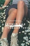 Ray, Rebbecca: A Certain Age Ray, Rebbecca: A Certain Age