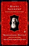 Davies, Robertson: Happy Alchemy: On the Pleasures of Music and the Theatre Davies, Robertson: Happy Alchemy: On the Pleasures of Music and the Theatre