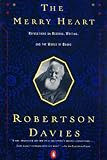 Davies, Robertson: The Merry Heart: Reflections on Reading, Writing, and the World of Books Davies, Robertson: The Merry Heart: Reflections on Reading, Writing, and the World of Books