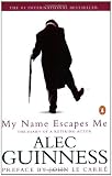 Guinness, Alec: My Name Escapes Me: The Diary of a Retiring Actor