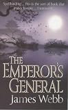 Webb, James H.: The Emperor's General: A Novel