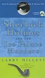 Millett, Larry: Sherlock Holmes and the Ice Palace Murders