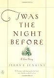 Jenkins, Jerry B.: 'Twas the Night Before : A Love Story