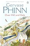 Phinn, Gervase: Over Hill and Dale Phinn, Gervase: Over Hill and Dale