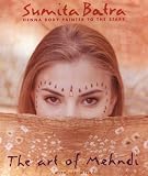 Batra, Sumita: The Art of Mehndi Batra, Sumita: The Art of Mehndi