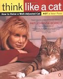Johnson-Bennett, Pam: Think Like a Cat: How to Raise a Well-Adjusted Cat--Not a Sour Puss Johnson-Bennett, Pam: Think Like a Cat: How to Raise a Well-Adjusted Cat--Not a Sour Puss