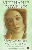 Dowrick, Stephanie: Forgiveness and Other Acts of Love