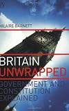 Barnett, Hilaire: Britain Unwrapped: Government and Constitution Explained Barnett, Hilaire: Britain Unwrapped: Government and Constitution Explained