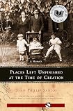 Santos, John Phillip: Places Left Unfinished at the Time of Creation Santos, John Phillip: Places Left Unfinished at the Time of Creation
