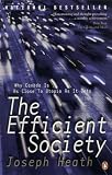 Heath, Joseph: The Efficient Society: Why Canda Is As Close to Utopia As It Gets