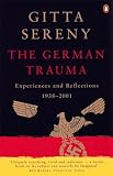 Sereny, Gitta: German Trauma : Experiences and Reflections 1938 to 2001
