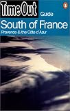 Time Out: Time Out South of France: Provence & the Cote D'Azur Time Out: Time Out South of France: Provence & the Cote D'Azur