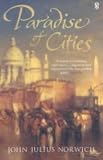 Norwich, John Julius: Paradise of Cities : Venice and Its Nineteenth Century Visitors Norwich, John Julius: Paradise of Cities : Venice and Its Nineteenth Century Visitors