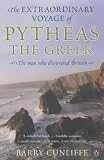 Cunliffe, Barry: The Extraordinary Voyage of Pytheas the Greek Cunliffe, Barry: The Extraordinary Voyage of Pytheas the Greek