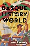 Kurlansky, Mark: The Basque History of the World