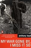 Loyd, Anthony: My War Gone By, I Miss It So