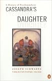Schwartz, Joseph: Cassandra's Daughter : A History of Psychoanalysis