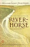 Heat Moon, William Least: River Horse: The Logbook of a Boat Across America Heat Moon, William Least: River Horse: The Logbook of a Boat Across America