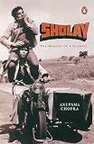 Chopra, Anupama: Sholay, the Making of a Classic
