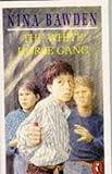 Bawden, Nina: The White Horse Gang Bawden, Nina: The White Horse Gang