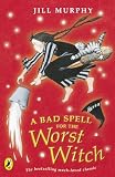 Murphy, Jill: A Bad Spell for the Worst Witch Murphy, Jill: A Bad Spell for the Worst Witch