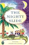 Ahlberg, Allan: The Mighty Slide Ahlberg, Allan: The Mighty Slide