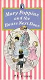 Travers, P. L.: Mary Poppins and the House Next Door Travers, P. L.: Mary Poppins and the House Next Door