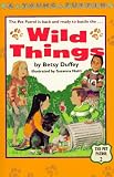 Duffey, Betsy: Wild Things Duffey, Betsy: Wild Things