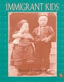 Freedman, Russell: Immigrant Kids