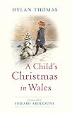 Dylan Thomas: A Child's Christmas in Wales : And Five Poems