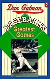 Gutman, Dan: Baseball's Greatest Games Gutman, Dan: Baseball's Greatest Games