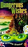 Sleator, William: Dangerous Wishes Sleator, William: Dangerous Wishes