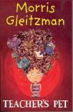 Gleitzman, Morris: Teacher's Pet Gleitzman, Morris: Teacher's Pet