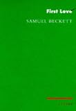 Beckett, Samuel: First Love Beckett, Samuel: First Love