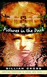 Cross, Gillian: Pictures in the Dark Cross, Gillian: Pictures in the Dark