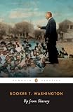 Washington, Booker T.: Up from Slavery: An Autobiography Washington, Booker T.: Up from Slavery: An Autobiography