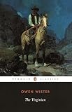Wister, Owen: The Virginian: A Horseman of the Plains