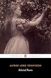 Tennyson, Hallam T.: Alfred Lord Tennyson: Selected Poems Tennyson, Hallam T.: Alfred Lord Tennyson: Selected Poems