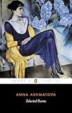 Akhmatova, Anna: Selected Poems Akhmatova, Anna: Selected Poems