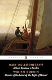 Holmes, Richard: A Short Residence in Sweden, Norway and Denmark and Memoirs of the Author of the Rights of Women Holmes, Richard: A Short Residence in Sweden, Norway and Denmark and Memoirs of the Author of the Rights of Women