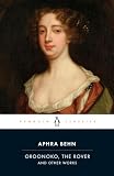 Behn, Aphra: Oroonoko, the Rover and Other Works