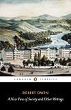 Owen, Robert: A New View of Society and Other Writings Owen, Robert: A New View of Society and Other Writings