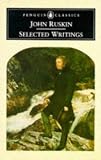 Ruskin, John: Selected Writings Ruskin, John: Selected Writings
