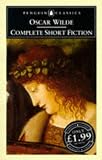 Complete Short Fiction (0140434232) by Wilde, Oscar Wilde, Oscar: Complete Short Fiction