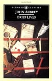 Aubrey, John: Brief Lives: ; Together With, an Apparatus for the Lives of Our English Mathematical Writers ; And, the Life of Thomas Hobbes of Malmesbury