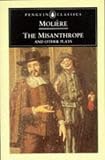 Moliere: The Misanthrope and Other Plays Moliere: The Misanthrope and Other Plays